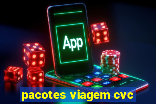 pacotes viagem cvc